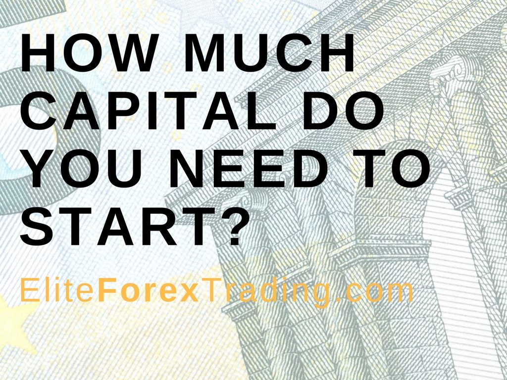 How much do you need to start trading forex