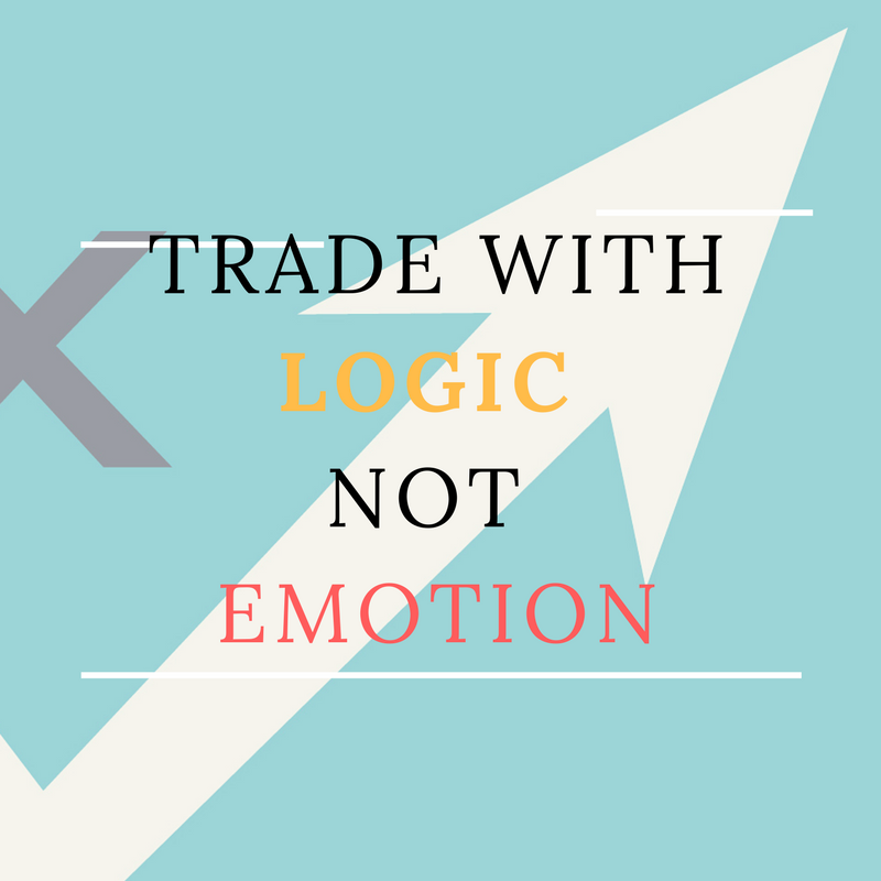 Trade with logic not emotion